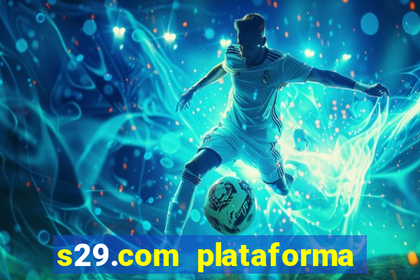 s29.com plataforma de jogos